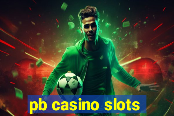 pb casino slots